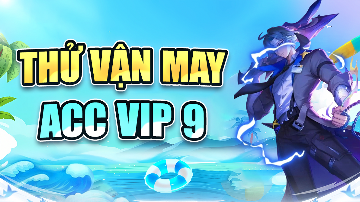 Thử Vận May Acc Vip 9 ( 100% Trắng Thông Tin )